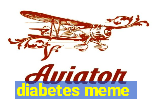 diabetes meme